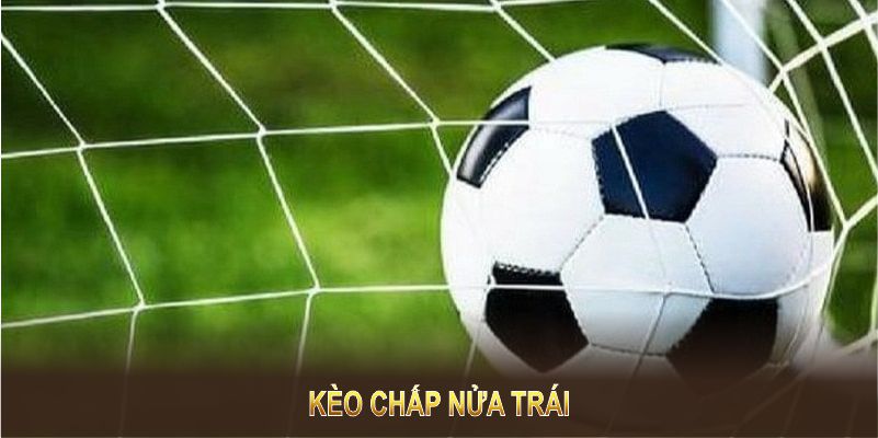kèo chấp nửa trái